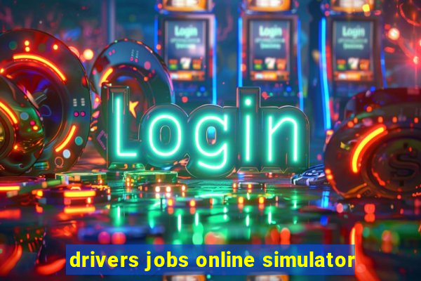 drivers jobs online simulator